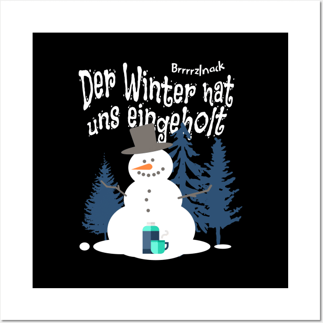 Der Winter hat uns eingeholt, funny saying in German Wall Art by Pflugart